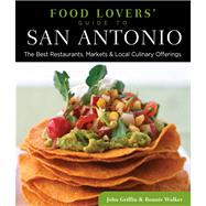 Food Lovers' Guide to San Antonio : The Best Restaurants, Ma..., 9780762779468