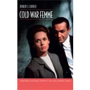 Cold War Femme : Lesbianism, National Identity, and Hollywoo..., 9780822349471