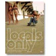Locals Only: California Skateboarding 1975-1978,9781934429471 Locals Only: California Skateboarding 1975-1978,9781934429471