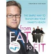 From Fat to Fit : The Simple Way to Transform Your Family's ..., 9780091939472