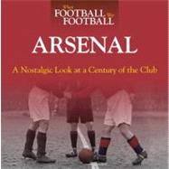 When Football Was Football: Arsenal : A Nostalgic Look at a ..., 9781844259472
