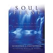 Soul Feast : An Invitation to the Christian Spiritual Life, 9780664229474