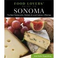Food Lovers' Guide to Sonoma : The Best Restaurants, Markets..., 9780762779475