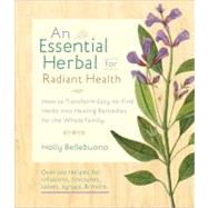 Essential Herbal for Natural Health : How to Transform Easy-..., 9781590309476