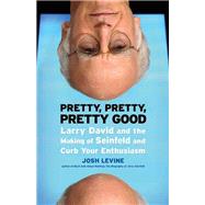 Pretty, Pretty, Pretty Good : Larry David and the Making of ..., 9781550229479