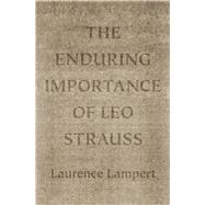 The Enduring Importance of Leo Strauss,9780226039480 The Enduring Importance of Leo Strauss,9780226039480