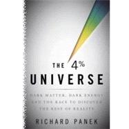The 4 Percent Universe: Dark Matter, Dark Energy, and the Ra..., 9781441769480