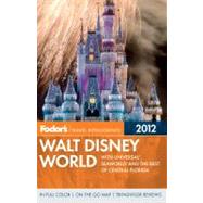 Fodor's 2012 Walt Disney World: With Universal, Seaworld, an..., 9780679009481