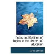 Notes and Outlines of Topics in the History of Education, 9781110699483
