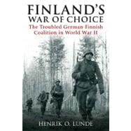 Finland's War of Choice: The Troubled German-Finnish Coaliti..., 9781935149484