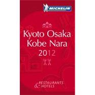 Michelin Red Guide 2012 Kyoto, Osaka, Kobe Nara: Restaurants..., 9782067169487