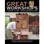 Great Workshops from Fine Woodworking : Inspiring Shop Ideas..., 9781561589494
