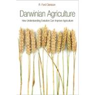 Darwinian Agriculture : How Understanding Evolution Can Impr..., 9780691139500