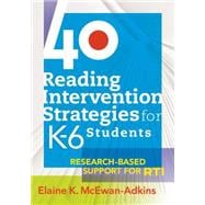 40 Reading Intervention Strategies for K-6 Students : Resear..., 9781934009505