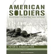 American Soldiers: Ground Combat in the World Wars, Korea, a..., 9781400119509