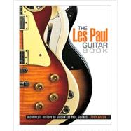 The Les Paul Guitar Book: A Complete History of Gibson Les P..., 9780879309510