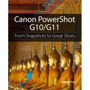 Canon Powershot G10 / G11: From Snapshots to Great Shots, 9780321679512