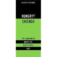 Hungry? Chicago : The Lowdown on Where the Real People Eat!, 9781893329515