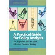 A Practical Guide for Policy Analysis: The Eightfold Path to More Effective Problem Solving,9780872899520 A Practical Guide for Policy Analysis: The Eightfold Path to More Effective Problem Solving,9780872899520
