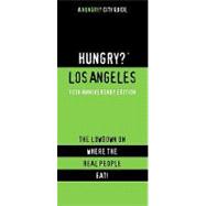 Hungry? Los Angeles : The Lowdown on Where the Real People E..., 9781893329522