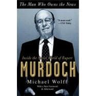 Man Who Owns the News : Inside the Secret World of Rupert Mu..., 9780767929523