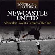 Newcastle United : A Nostalgic Look at a Century of the Club, 9781844259526