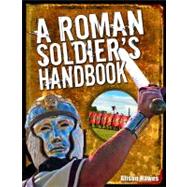 A Roman Soldier's Handbook