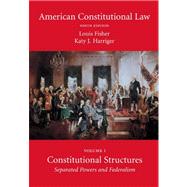 American Constitutional Law, Volume One : Constitutional Structures: Separated Powers and Federalism,9781594609541 American Constitutional Law, Volume One : Constitutional Structures: Separated Powers and Federalism,9781594609541