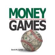 Money Games : Profiting from the Convergence of Sports and E..., 9780804759557