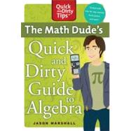 The Math Dude's Quick and Dirty Guide to Algebra,9780312569563 The Math Dude's Quick and Dirty Guide to Algebra,9780312569563