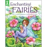 Enchanting Fairies : How to Paint Charming Fairies and Flowe..., 9781581809565