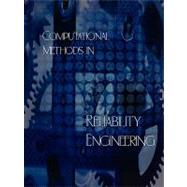 Computational Methods in Reliability Engineering (Mechanical..., 9781934939574
