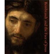 Rembrandt and the Face of Jesus,9780300169577 Rembrandt and the Face of Jesus,9780300169577
