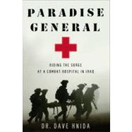 Paradise General : Riding the Surge at a Combat Hospital in Iraq,9781416599579 Paradise General : Riding the Surge at a Combat Hospital in Iraq,9781416599579