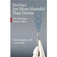 Doctors Are More Harmful Than Germs : How Surgery Can Be Haz..., 9781556439582
