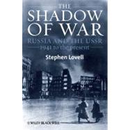 The Shadow of War Russia and the USSR, 1941 to the present, 9781405169585