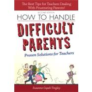 How to Handle Difficult Parents (Rev. Ed. ) : Proven Solutio..., 9781593639587