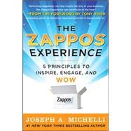 The Zappos Experience: 5 Principles to Inspire, Engage, and WOW 1st ...