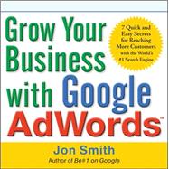 Grow Your Business with Google AdWords: 7 Quick and Easy Sec..., 9780071629591