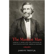 The Manliest Man: Samuel G. Howe and the Contours of Ninetee..., 9781558499591