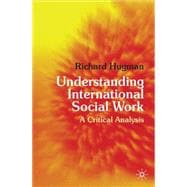 Understanding International Social Work : A Critical Analysi..., 9780230219595