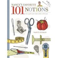 Nancy's Favorite 101 Notions : Sew, Quilt and Embroider with..., 9780896899599