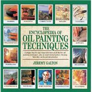 The Encyclopedia of Oil Painting Techniques; A Unique Step-b..., 9780855329600
