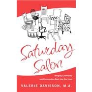 Saturday Salon : Bringing Community and Conversation Back in..., 9780983869603
