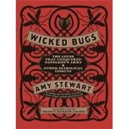 Wicked Bugs : The Louse That Conquered Napoleon's Army and O..., 9781565129603