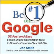 Be #1 on Google: 52 Fast and Easy Search Engine Optimizatio..., 9780071629607