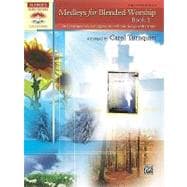 Medleys for Blended Worship: 10 Contemporary Arrangements of..., 9780739069608