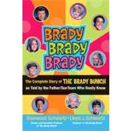Brady Brady Brady : The Complete Story of the Brady Bunch as..., 9780762439621