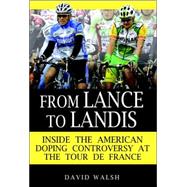 From Lance to Landis : Inside the American Doping Controvers..., 9780345499622