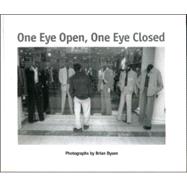 One Eye Open, One Eye Closed: Photographs by Brian Dyson, 9781896209630
